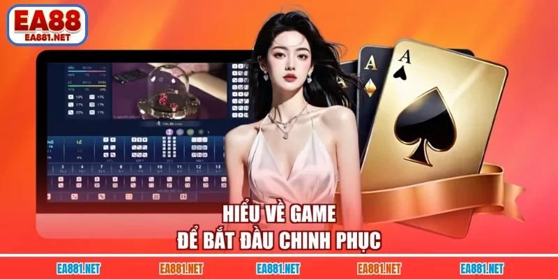 Hiểu về game để bắt đầu chinh phục 